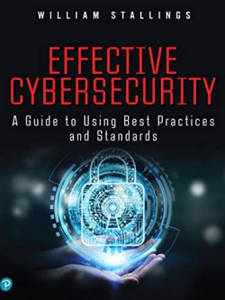 Effective Cybersecurity: A Guide to Using Best Practices and Standards William Stallings, ISBN-13: 978-0134772806