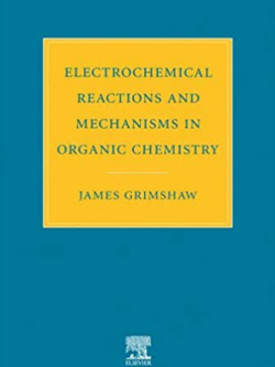 Electrochemical Reactions and Mechanisms in Organic Chemistry J. Grimshaw, ISBN-13: 978-0444720078