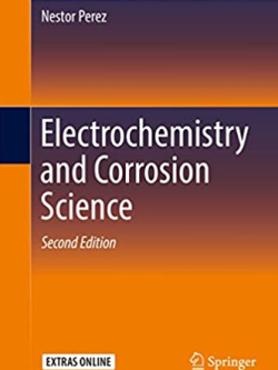 Electrochemistry and Corrosion Science 2nd Edition Nestor Perez, ISBN-13: 978-3319248455