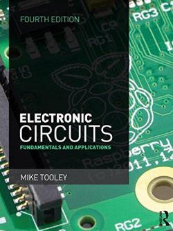 Electronic Circuits Mike Tooley 4th Edition, ISBN-13: 978-1138828926