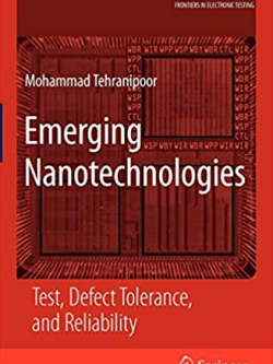 Emerging Nanotechnologies: Test, Defect Tolerance, and Reliability, ISBN-13: 978-0387747460