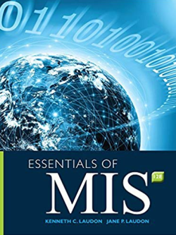 Essentials Of MIS 12th Edition Kenneth C. Laudon, ISBN-13: 978-0134238241