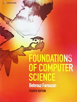 Foundations Of Computer Science 4th Edition Behrouz Forouzan, ISBN-13: 978-1473751040