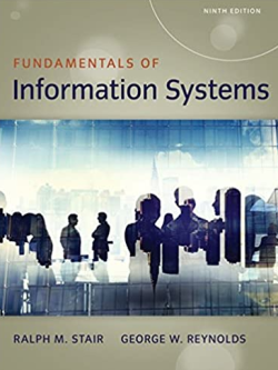 Fundamentals of Information Systems 9th Edition Ralph M. Stair, ISBN-13: 978-1337097536