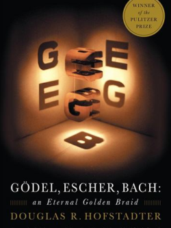 Gödel, Escher, Bach: An Eternal Golden Braid by Douglas R. Hofstadter, ISBN-13: 978-0465026562