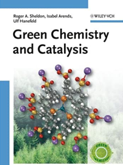 Green Chemistry and Catalysis 1st Edition Roger A. Sheldon, ISBN-13: 978-3527307159