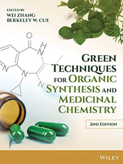 Green Techniques for Organic Synthesis and Medicinal Chemistry 2nd Edition, ISBN-13: 978-1119288589