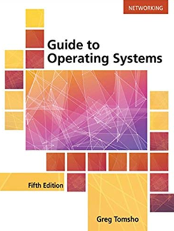 Guide to Operating Systems 5th Edition, ISBN-13: 978-1305107649