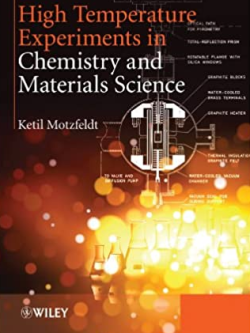 High Temperature Experiments in Chemistry and Materials Science Ketil Motzfeldt, ISBN-13: 978-1118457696