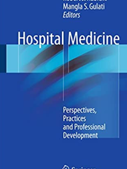 Hospital Medicine: Perspectives, Practices and Professional Development, ISBN-13: 978-3319490915