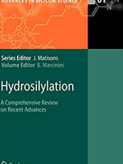 Hydrosilylation: A Comprehensive Review on Recent Advances, ISBN-13: 978-1402081712