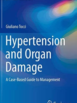 Hypertension and Organ Damage: A Case-Based Guide to Management Giuliano Tocci, ISBN-13: 978-3319250953