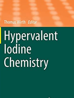 Hypervalent Iodine Chemistry 2016 Edition Thomas Wirth, ISBN-13: 978-3319337319