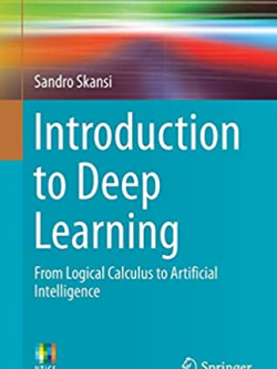 Introduction to Deep Learning: From Logical Calculus to Artificial Intelligence, ISBN-13: 978-3319730035