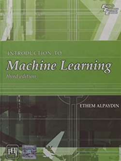 Introduction to Machine Learning 3rd Edition Ethem Alpaydin, ISBN-13: 978-0262028189