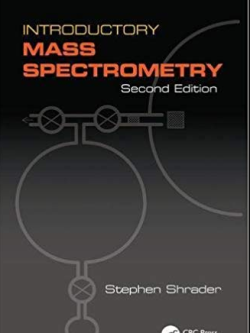 Introductory Mass Spectrometry 2nd Edition, ISBN-13: 978-1138402492