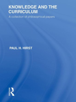 Knowledge and the Curriculum: A Collection of Philosophical Papers Paul H. Hirst, ISBN-13: 978-0415562843