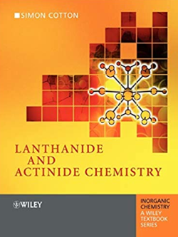 Lanthanide and Actinide Chemistry 2nd Edition Simon Cotton, ISBN-13: 978-0470010068