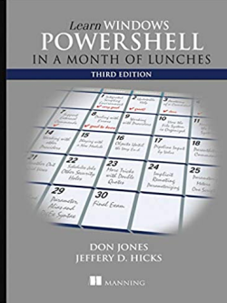 Learn Windows PowerShell in a Month of Lunches 3rd Edition Donald W. Jones, ISBN-13: 978-1617294167