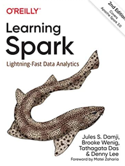 Learning Spark: Lightning-Fast Data Analytics 2nd Edition Jules S. Damji, ISBN-13: 978-1492050049