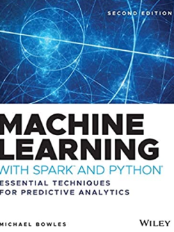 Machine Learning with Spark and Python 2nd Edition Michael Bowles, ISBN-13: 978-1119561934