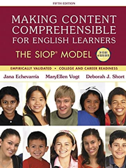 Making Content Comprehensible for English Learners: The SIOP Model 5th Edition, ISBN-13: 978-0134045238