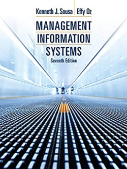 Management Information Systems 7th Edition by Ken J. Sousa, ISBN-13: 978-1285186139