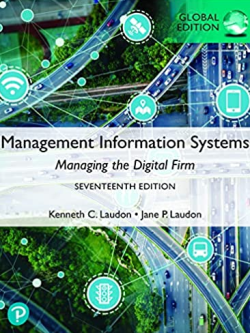 Management Information Systems: Managing the Digital Firm, Global 17th Edition, ISBN-13: 978-1292403281