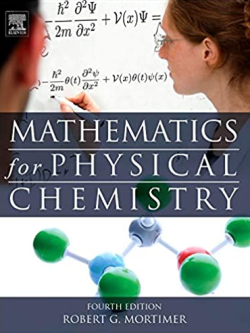 Mathematics for Physical Chemistry 4th Edition Robert G. Mortimer, ISBN-13: 978-0124158092