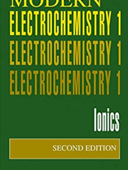 Modern Electrochemistry 1: Ionics 2nd Edition John O’M. Bockris, ISBN-13: 978-0306455551