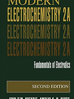 Modern Electrochemistry 2A: Fundamentals of Electrodics 2nd Edition John O’M. Bockris, ISBN-13: 978-0306461675