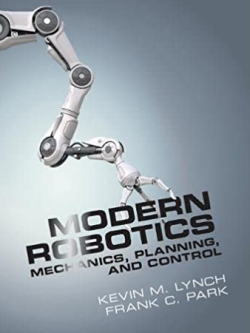 Modern Robotics: Mechanics, Planning, and Control, ISBN-13: 978-1107156302