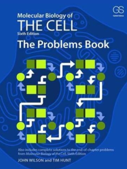 Molecular Biology of the Cell: The Problems Book 6th Edition, ISBN-13: 978-0815344537