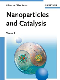 Nanoparticles and Catalysis 1st Edition Didier Astruc, ISBN-13: 978-3527315727