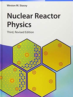 Nuclear Reactor Physics 3rd Edition Weston M. Stacey, ISBN-13: 978-3527413669