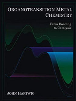 Organotransition Metal Chemistry: From Bonding to Catalysis John F. Hartwig, ISBN-13: 978-1891389535