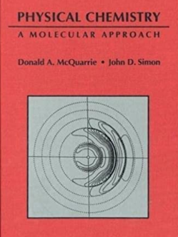 Physical Chemistry: A Molecular Approach Donald McQuarrie, ISBN-13: 978-0935702996