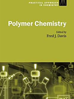 Polymer Chemistry: A Practical Approach 1st Edition Fred J. Davis, ISBN-13: 978-0198503095