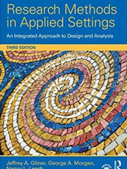 Research Methods in Applied Settings: An Integrated Approach to Design and Analysis 3rd Edition, ISBN-13: 978-1138852976