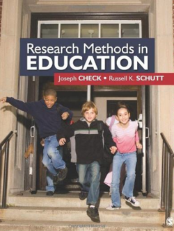 Research Methods in Education Joseph W. Check, ISBN-13: 978-1412940092