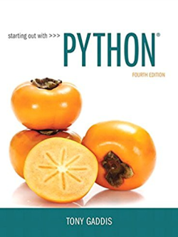 Starting Out with Python 4th Edition, ISBN-13: 978-0134444321