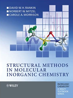 Structural Methods in Molecular Inorganic Chemistry D. W. H. Rankin, ISBN-13: 978-0470972786