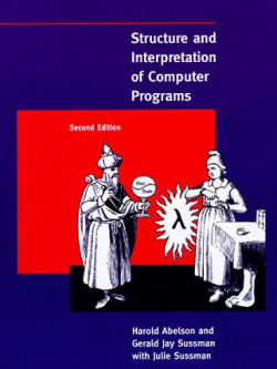 Structure and Interpretation of Computer Programs 2nd Edition Harold Abelson, ISBN-13: 978-0262510875