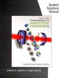 Student Solutions Manual for Skoog’s Fundamentals of Analytical Chemistry 9th Edition, ISBN-13: 978-0495558347