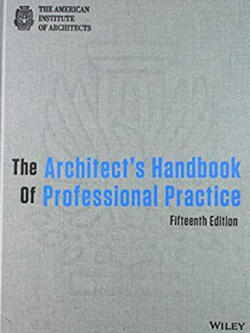 The Architect’s Handbook of Professional Practice 15th Edition, ISBN-13: 978-1118308820