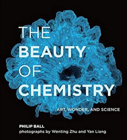 The Beauty of Chemistry: Art, Wonder, and Science Philip Ball, ISBN-13: 978-0262044417