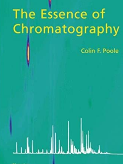 The Essence of Chromatography 1st Edition Colin F. Poole, ISBN-13: 978-0444501998