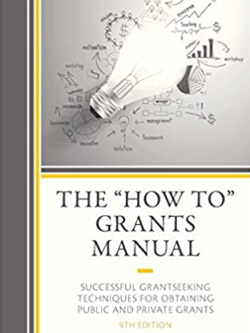 The “How To” Grants Manual: Successful Grantseeking Techniques for Obtaining Public and Private Grants 9th Edition