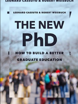 The New PhD: How To Build A Better Graduate Education Leonard Cassuto, ISBN-13: 978-1421439761