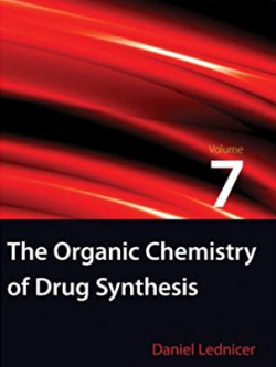 The Organic Chemistry of Drug Synthesis Volume 7 Edition Daniel Lednicer, ISBN-13: 978-0470107508